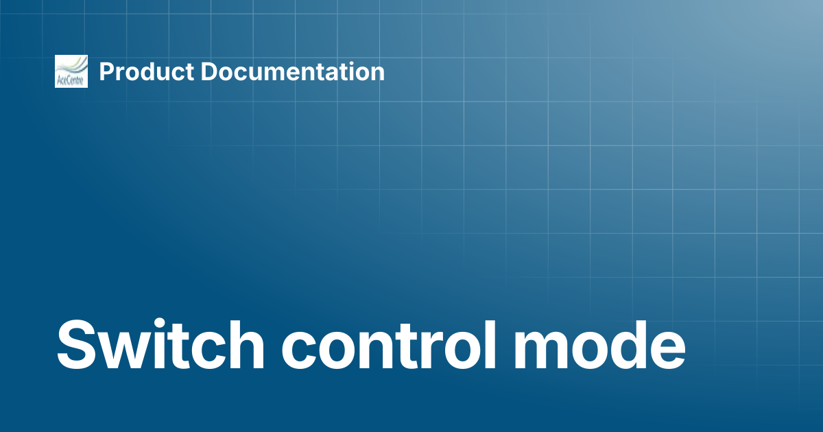 Switch control mode | MorAce | Product Documentation